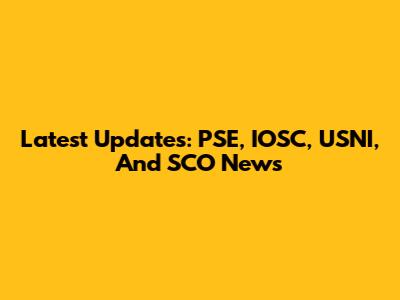 Latest Updates: PSE, IOSC, USNI, And SCO News