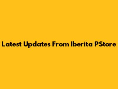 Latest Updates From Iberita PStore