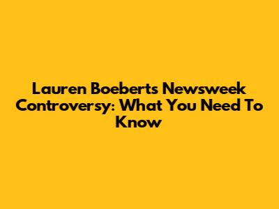 Lauren Boebert's Newsweek Controversy: What You Need To Know