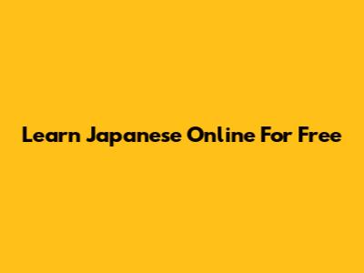 Learn Japanese Online For Free