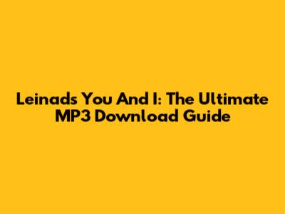 Leinad's 'You And I': The Ultimate MP3 Download Guide