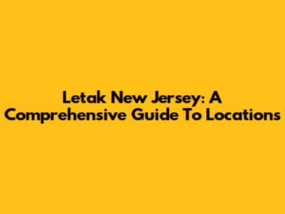 Letak New Jersey: A Comprehensive Guide To Locations