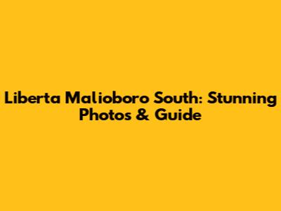 Liberta Malioboro South: Stunning Photos & Guide