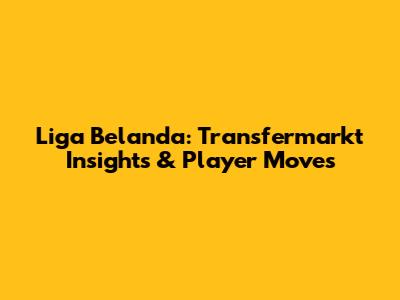 Liga Belanda: Transfermarkt Insights & Player Moves