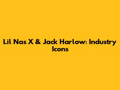 Lil Nas X & Jack Harlow: Industry Icons
