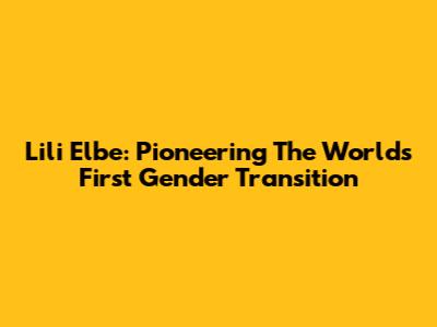 Lili Elbe: Pioneering The World's First Gender Transition