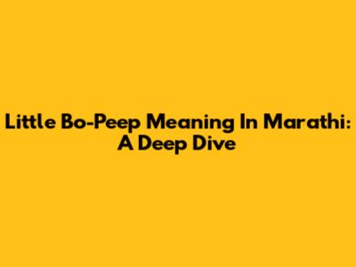 Little Bo-Peep Meaning In Marathi: A Deep Dive