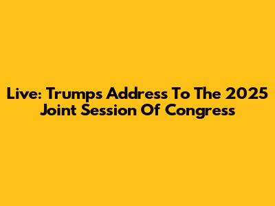 Live: Trump's Address To The 2025 Joint Session Of Congress