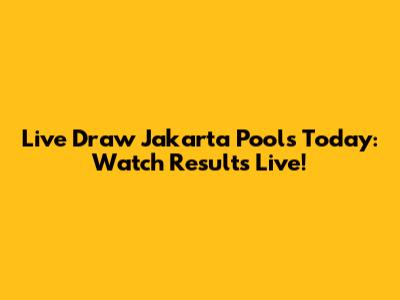Live Draw Jakarta Pools Today: Watch Results Live!