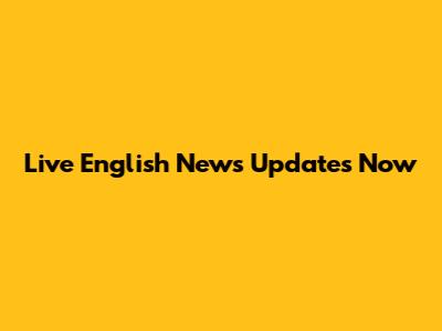 Live English News Updates Now