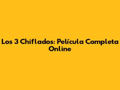 Los 3 Chiflados: Película Completa Online