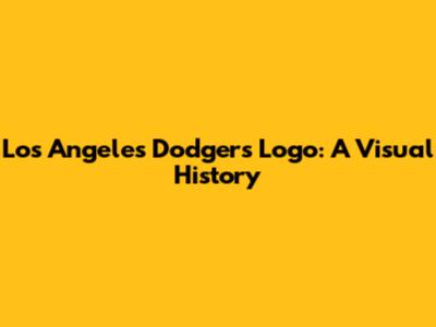 Los Angeles Dodgers Logo: A Visual History