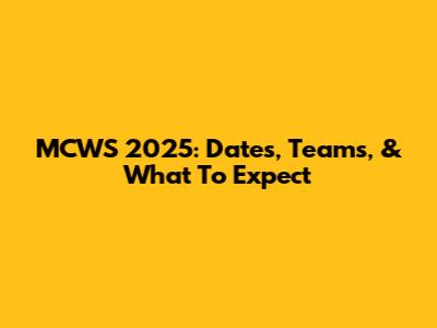 MCWS 2025: Dates, Teams, & What To Expect