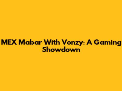 MEX Mabar With Vonzy: A Gaming Showdown
