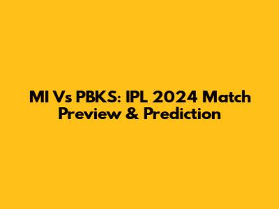 MI Vs PBKS: IPL 2024 Match Preview & Prediction
