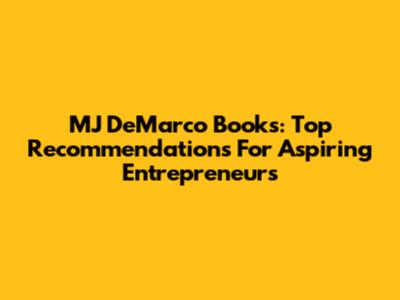 MJ DeMarco Books: Top Recommendations For Aspiring Entrepreneurs