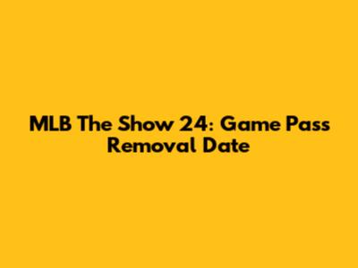 MLB The Show 24: Game Pass Removal Date