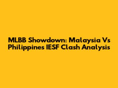 MLBB Showdown: Malaysia Vs Philippines IESF Clash Analysis
