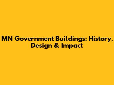 MN Government Buildings: History, Design & Impact