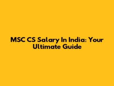 MSC CS Salary In India: Your Ultimate Guide