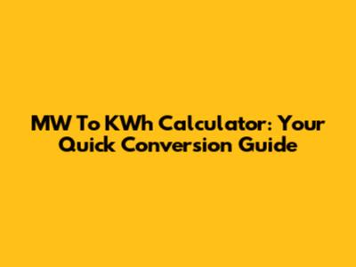 MW To KWh Calculator: Your Quick Conversion Guide