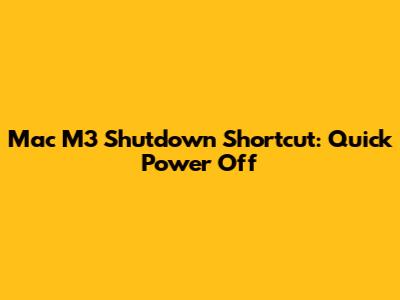 Mac M3 Shutdown Shortcut: Quick Power Off
