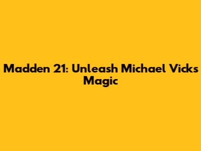 Madden 21: Unleash Michael Vick's Magic