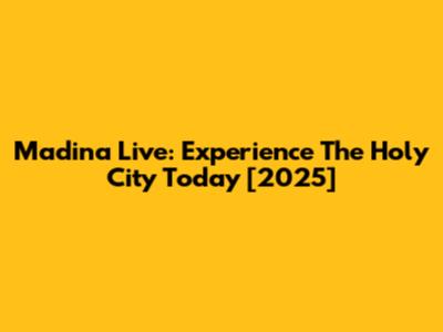 Madina Live: Experience The Holy City Today [2025]