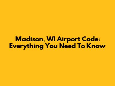 Madison, WI Airport Code: Everything You Need To Know