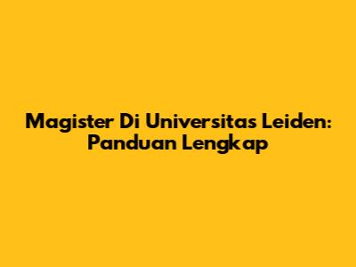 Magister Di Universitas Leiden: Panduan Lengkap