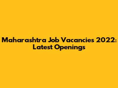 Maharashtra Job Vacancies 2022: Latest Openings