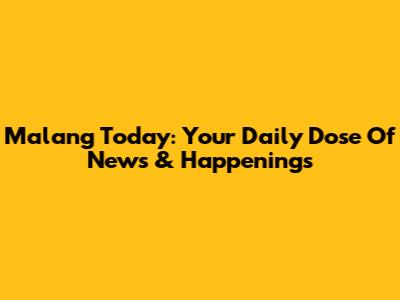 Malang Today: Your Daily Dose Of News & Happenings