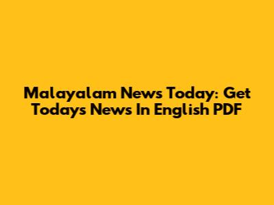 Malayalam News Today: Get Today's News In English PDF