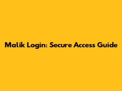Malik Login: Secure Access Guide