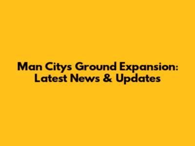 Man City's Ground Expansion: Latest News & Updates