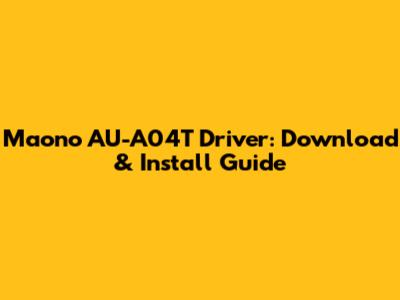 Maono AU-A04T Driver: Download & Install Guide