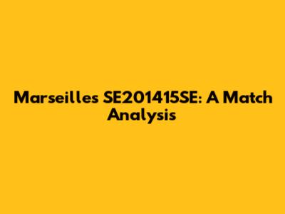 Marseille's SE201415SE: A Match Analysis