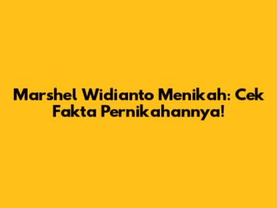 Marshel Widianto Menikah: Cek Fakta Pernikahannya!
