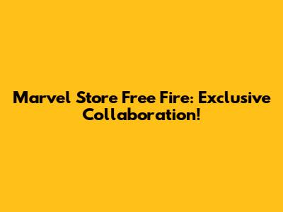 Marvel Store Free Fire: Exclusive Collaboration!