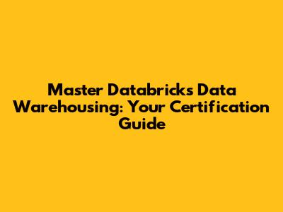 Master Databricks Data Warehousing: Your Certification Guide