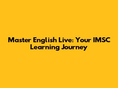 Master English Live: Your IMSC Learning Journey