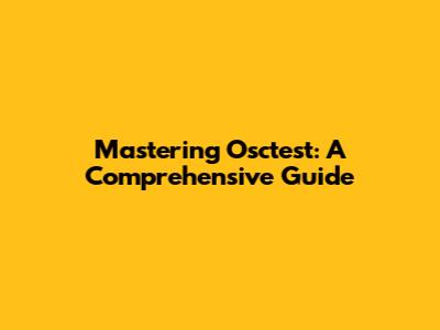 Mastering Osctest: A Comprehensive Guide