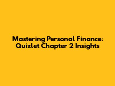Mastering Personal Finance: Quizlet Chapter 2 Insights