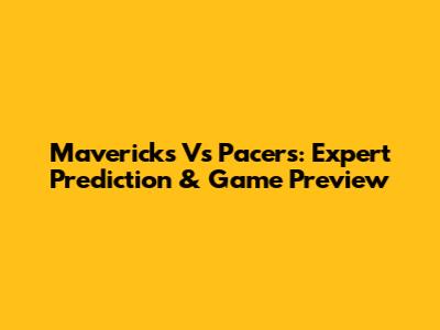 Mavericks Vs Pacers: Expert Prediction & Game Preview