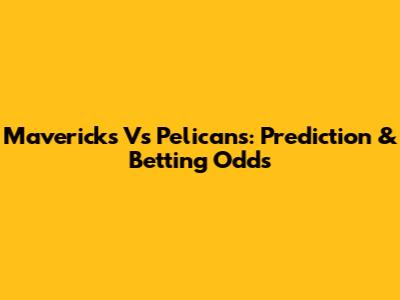 Mavericks Vs Pelicans: Prediction & Betting Odds