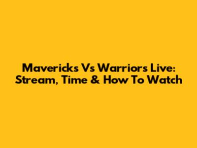 Mavericks Vs Warriors Live: Stream, Time & How To Watch