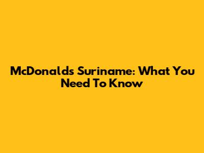 McDonald's Suriname: What You Need To Know