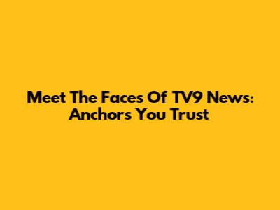Meet The Faces Of TV9 News: Anchors You Trust