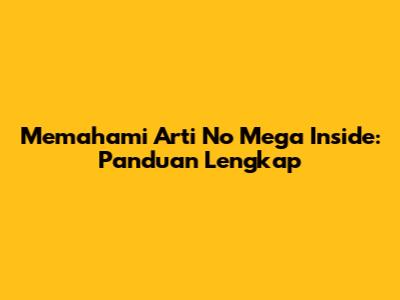 Memahami Arti 'No Mega Inside': Panduan Lengkap