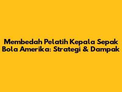 Membedah Pelatih Kepala Sepak Bola Amerika: Strategi & Dampak